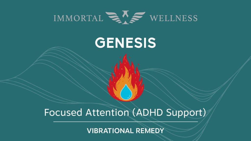ADHD support and focused attention—Immortal Wellness Genesis vibrational remedy